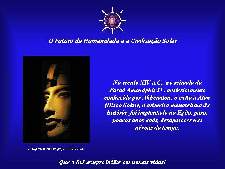 ☼ O Futuro da Humanidade e a Civilização Solar No século XIV a. C.