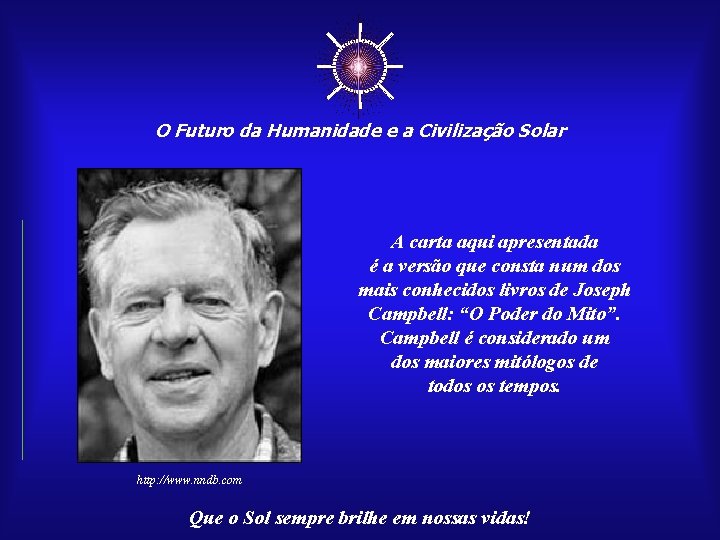 ☼ O Futuro da Humanidade e a Civilização Solar A carta aqui apresentada é