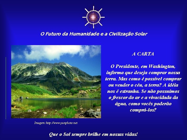 ☼ O Futuro da Humanidade e a Civilização Solar A CARTA O Presidente, em