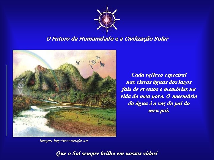 ☼ O Futuro da Humanidade e a Civilização Solar Cada reflexo espectral nas claras