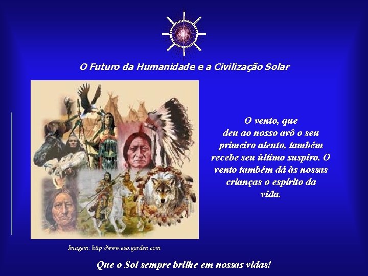 ☼ O Futuro da Humanidade e a Civilização Solar O vento, que deu ao