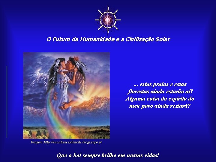 ☼ O Futuro da Humanidade e a Civilização Solar . . . estas praias