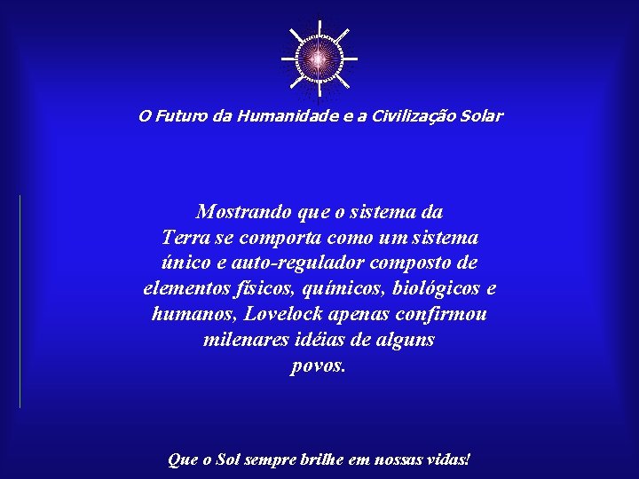 ☼ O Futuro da Humanidade e a Civilização Solar Mostrando que o sistema da