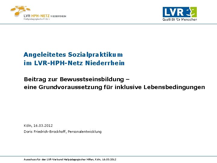 Angeleitetes Sozialpraktikum im LVR-HPH-Netz Niederrhein Beitrag zur Bewusstseinsbildung – eine Grundvoraussetzung für inklusive Lebensbedingungen