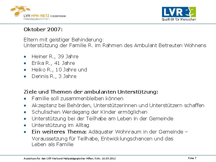 Oktober 2007: Eltern mit geistiger Behinderung: Unterstützung der Familie R. im Rahmen des Ambulant