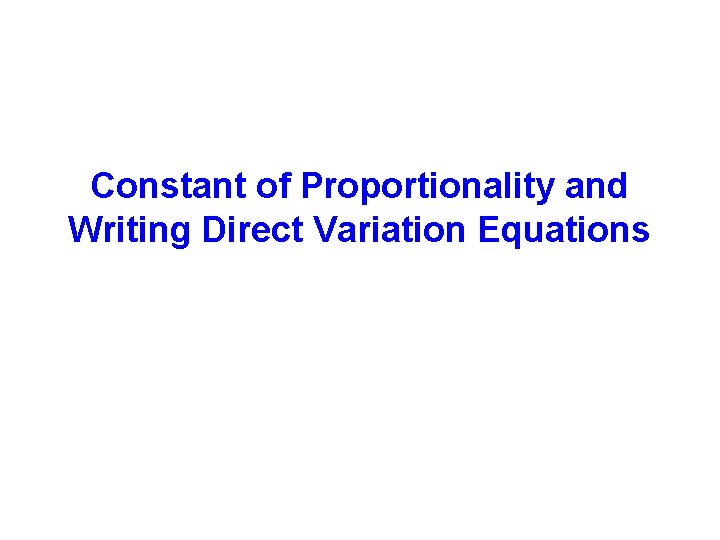 Constant of Proportionality and Writing Direct Variation Equations 