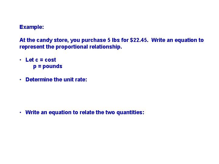 Example: At the candy store, you purchase 5 lbs for $22. 45. Write an