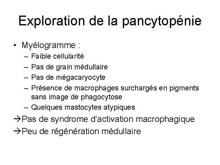 Exploration de la pancytopénie • Myélogramme : – – Faible cellularité Pas de grain