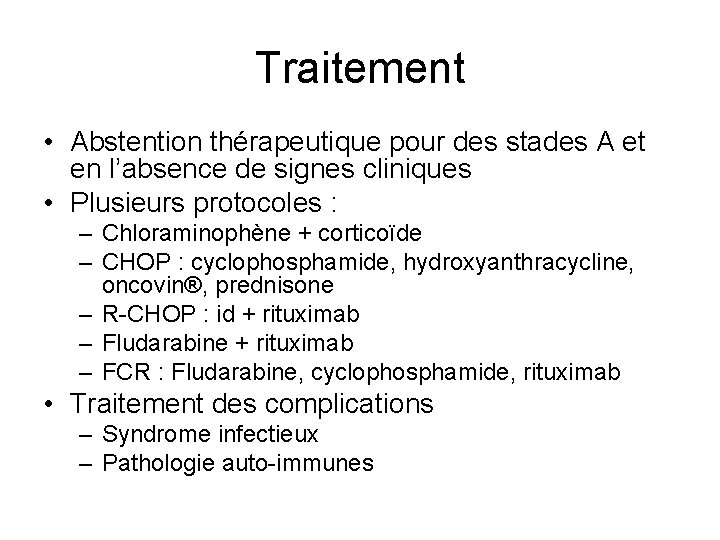 Traitement • Abstention thérapeutique pour des stades A et en l’absence de signes cliniques