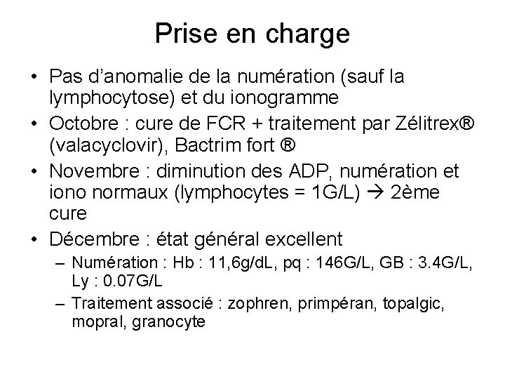 Prise en charge • Pas d’anomalie de la numération (sauf la lymphocytose) et du