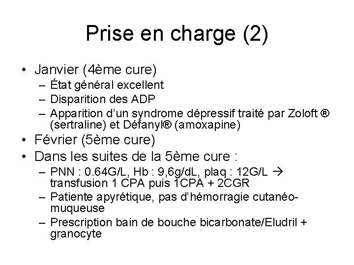 Prise en charge (2) • Janvier (4ème cure) – État général excellent – Disparition