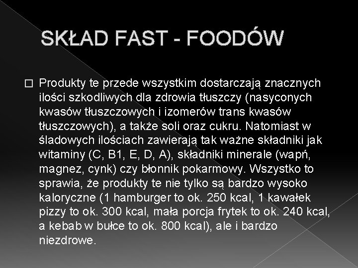 SKŁAD FAST - FOODÓW � Produkty te przede wszystkim dostarczają znacznych ilości szkodliwych dla