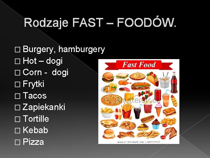 Rodzaje FAST – FOODÓW. � Burgery, hamburgery � Hot – dogi � Corn -