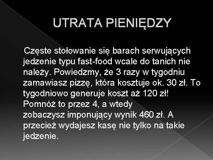 UTRATA PIENIĘDZY Częste stołowanie się barach serwujących jedzenie typu fast-food wcale do tanich nie
