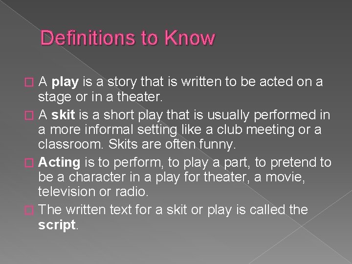 Definitions to Know A play is a story that is written to be acted