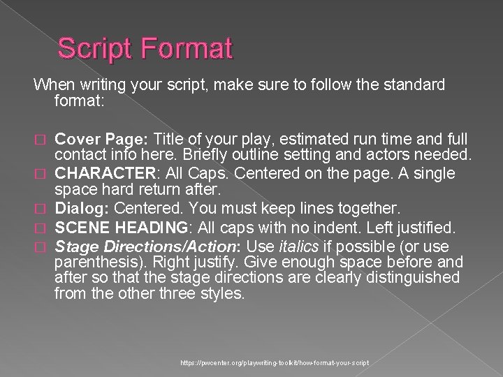 Script Format When writing your script, make sure to follow the standard format: �