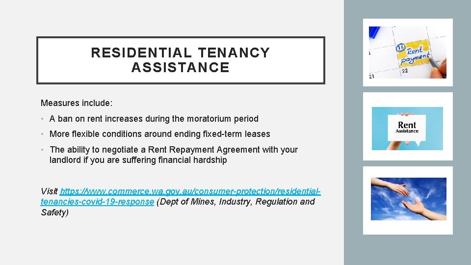 RESIDENTIAL TENANCY ASSISTANCE Measures include: • A ban on rent increases during the moratorium