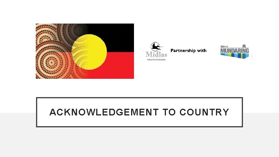 ACKNOWLEDGEMENT TO COUNTRY 