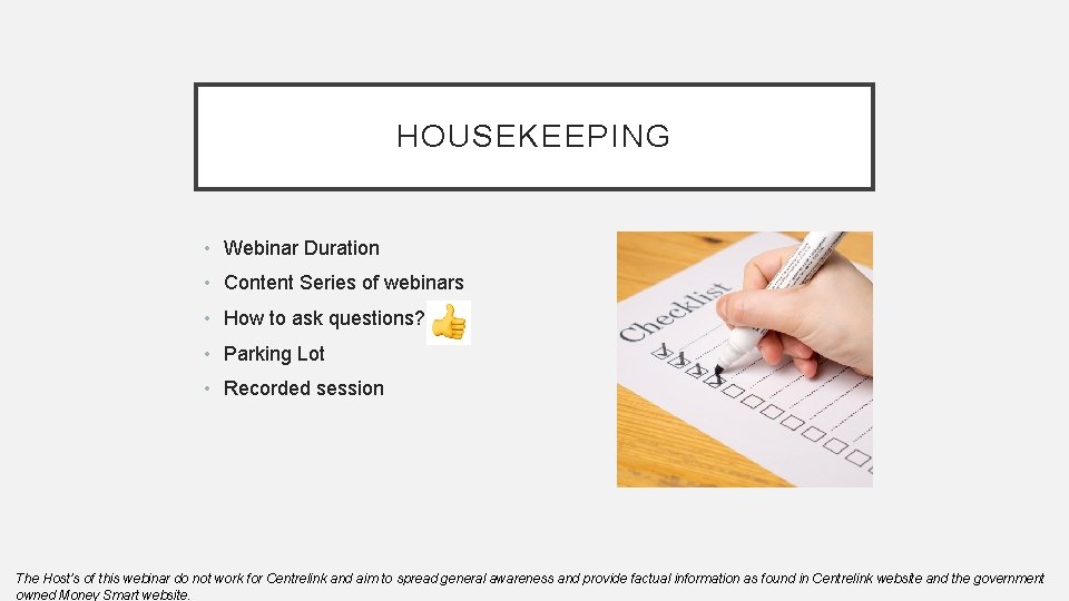 HOUSEKEEPING • Webinar Duration • Content Series of webinars • How to ask questions?