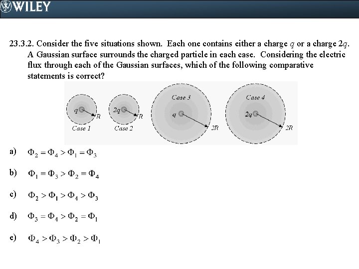 23. 3. 2. Consider the five situations shown. Each one contains either a charge