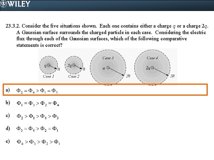 23. 3. 2. Consider the five situations shown. Each one contains either a charge