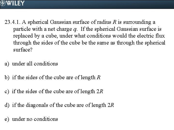 23. 4. 1. A spherical Gaussian surface of radius R is surrounding a particle