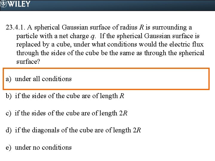 23. 4. 1. A spherical Gaussian surface of radius R is surrounding a particle
