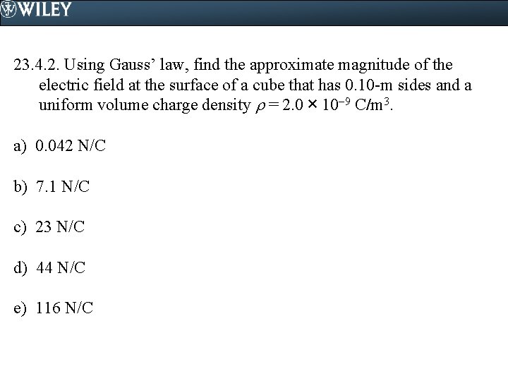 23. 4. 2. Using Gauss’ law, find the approximate magnitude of the electric field