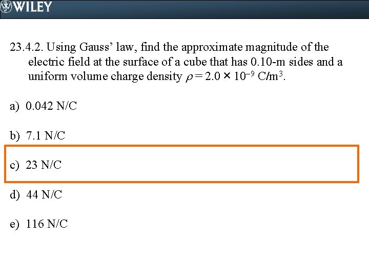 23. 4. 2. Using Gauss’ law, find the approximate magnitude of the electric field