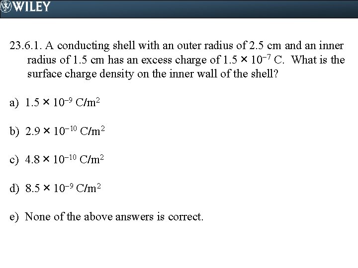 23. 6. 1. A conducting shell with an outer radius of 2. 5 cm
