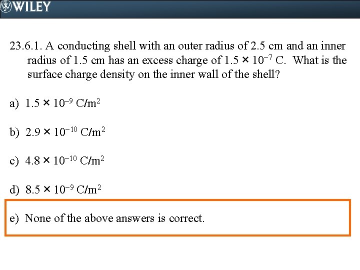 23. 6. 1. A conducting shell with an outer radius of 2. 5 cm