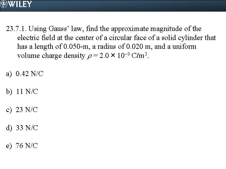 23. 7. 1. Using Gauss’ law, find the approximate magnitude of the electric field