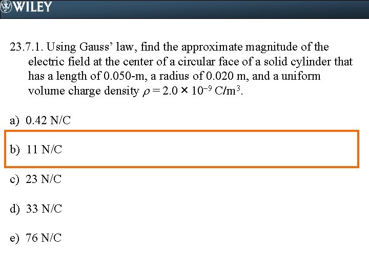 23. 7. 1. Using Gauss’ law, find the approximate magnitude of the electric field