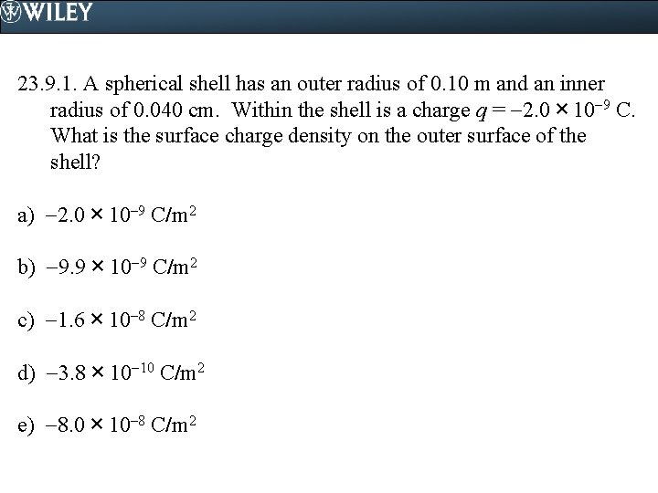 23. 9. 1. A spherical shell has an outer radius of 0. 10 m