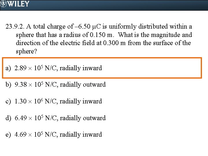 23. 9. 2. A total charge of – 6. 50 µC is uniformly distributed