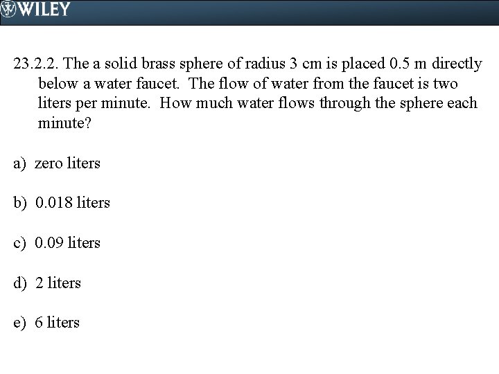 23. 2. 2. The a solid brass sphere of radius 3 cm is placed
