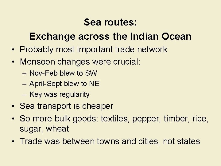 Sea routes: Exchange across the Indian Ocean • Probably most important trade network •