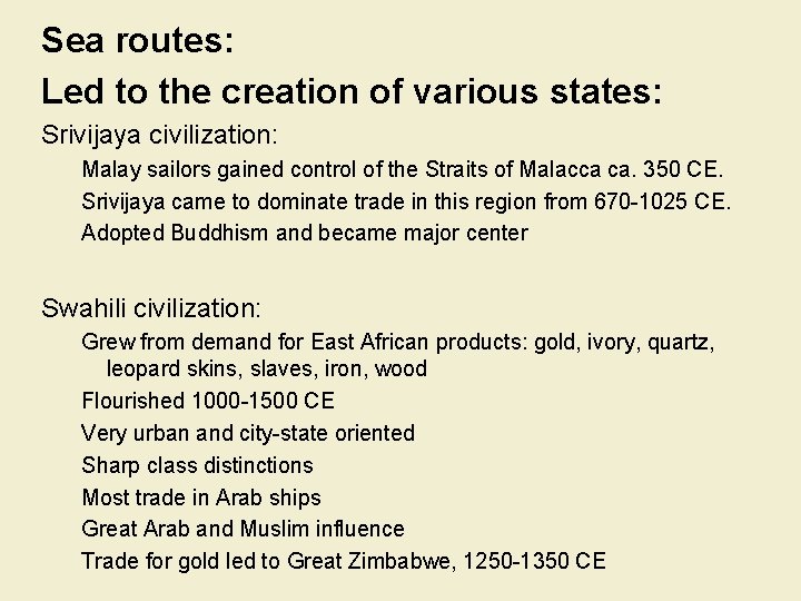 Sea routes: Led to the creation of various states: Srivijaya civilization: Malay sailors gained