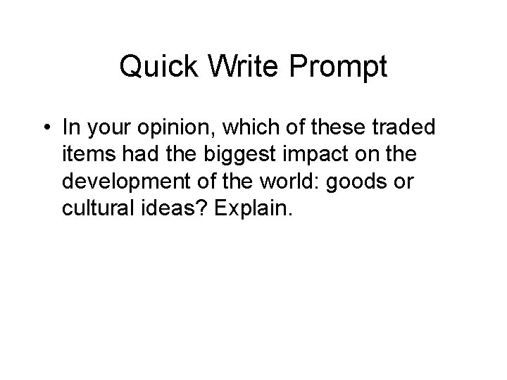 Quick Write Prompt • In your opinion, which of these traded items had the