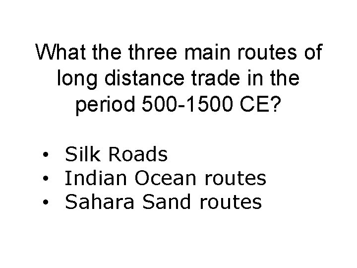 What the three main routes of long distance trade in the period 500 -1500