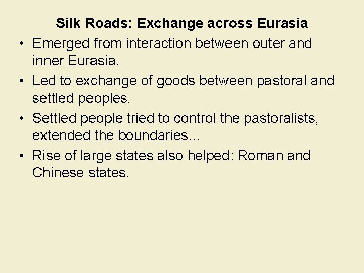  • • Silk Roads: Exchange across Eurasia Emerged from interaction between outer and