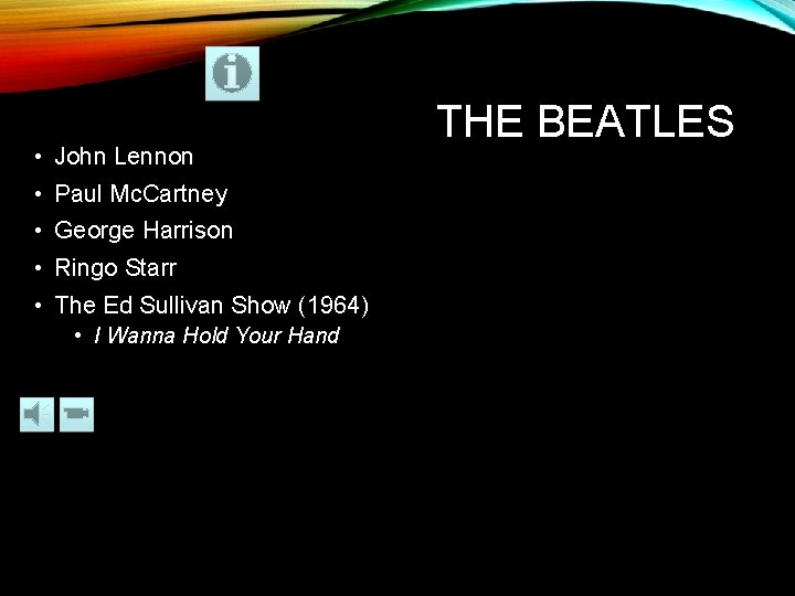  • John Lennon • Paul Mc. Cartney • George Harrison • Ringo Starr