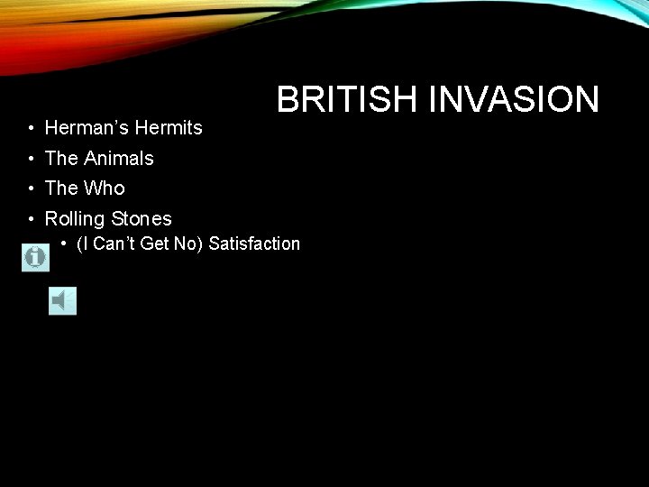  • Herman’s Hermits BRITISH INVASION • The Animals • The Who • Rolling