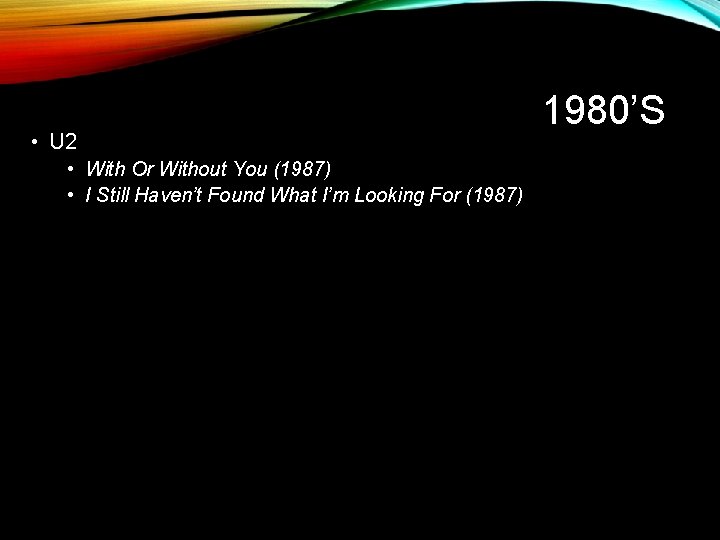  • U 2 • With Or Without You (1987) • I Still Haven’t