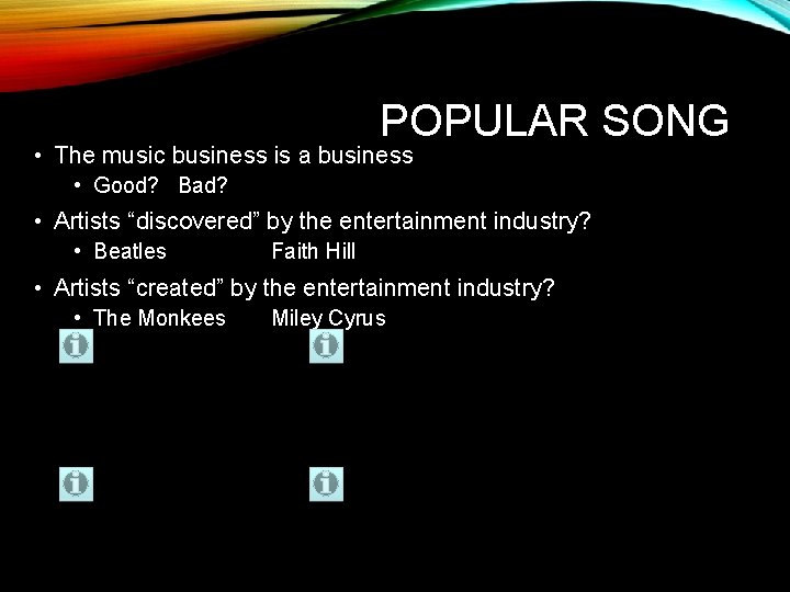 POPULAR SONG • The music business is a business • Good? Bad? • Artists