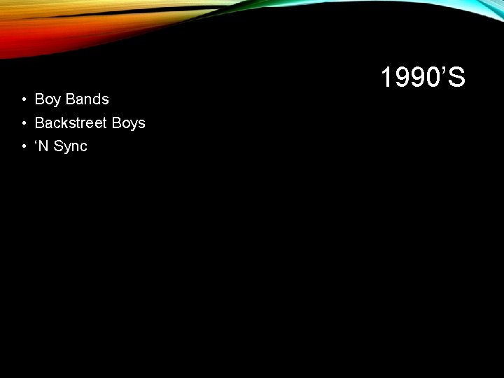  • Boy Bands • Backstreet Boys • ‘N Sync 1990’S 