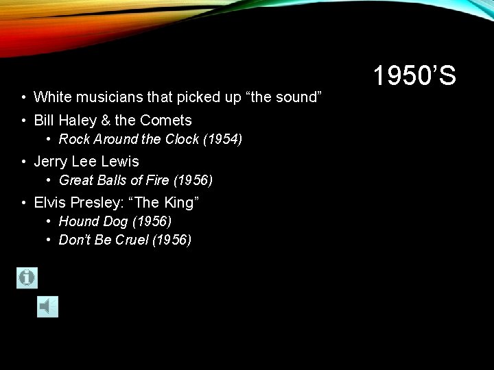  • White musicians that picked up “the sound” • Bill Haley & the