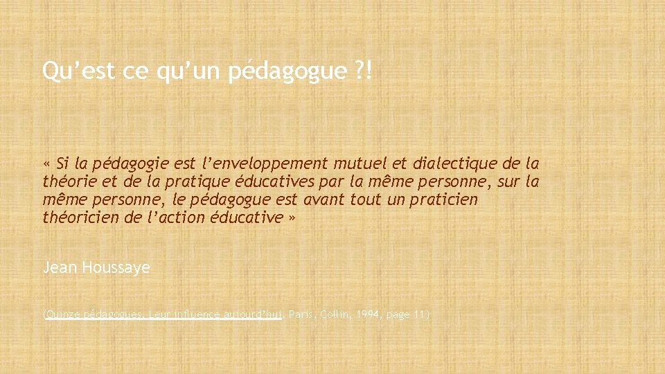 Qu’est ce qu’un pédagogue ? ! « Si la pédagogie est l’enveloppement mutuel et Qu’est ce qu’un pédagogue ? ! « Si la pédagogie est l’enveloppement mutuel et