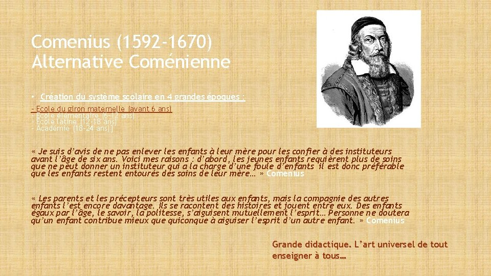 Comenius (1592 -1670) Alternative Coménienne • Création du système scolaire en 4 grandes époques