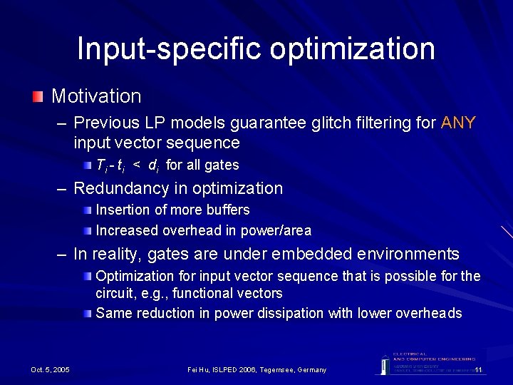 Input-specific optimization Motivation – Previous LP models guarantee glitch filtering for ANY input vector Input-specific optimization Motivation – Previous LP models guarantee glitch filtering for ANY input vector